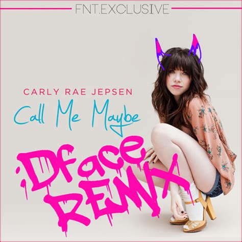 Freshnewtracks Carly Rae Jepsen Call Me Maybe Dface Remix Fnt