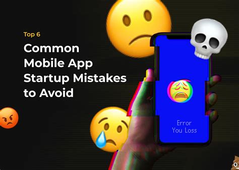 Top 6 Common Mobile App Startup Mistakes To Avoid Technology