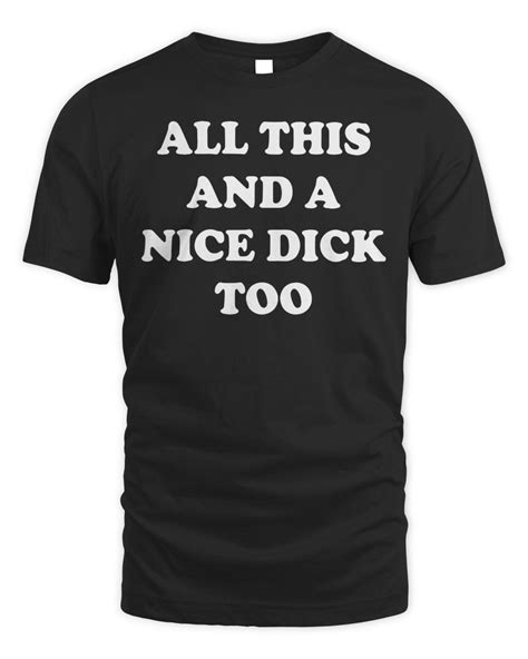 official all this and a nice dick too shirt senprints