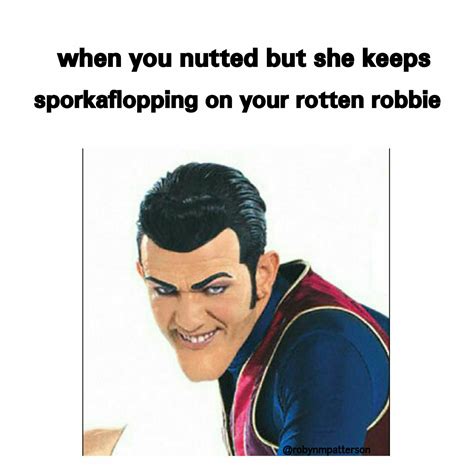 The Best Robbie Rotten Memes Memedroid