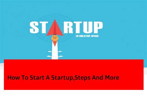 How To Start A Startupsteps And More