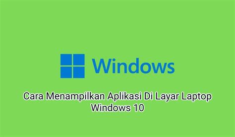 Cara Menampilkan Aplikasi Di Layar Laptop Windows