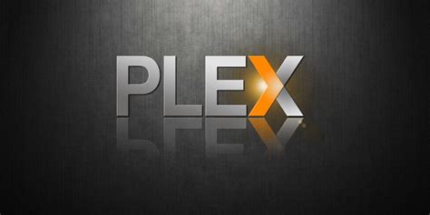 Your Guide To Plex The Awesome Media Center