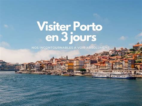 Que Faire Porto Les Incontournables Blog Voyage