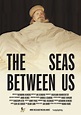 The Seas between Us (Film, 2019) - MovieMeter.nl