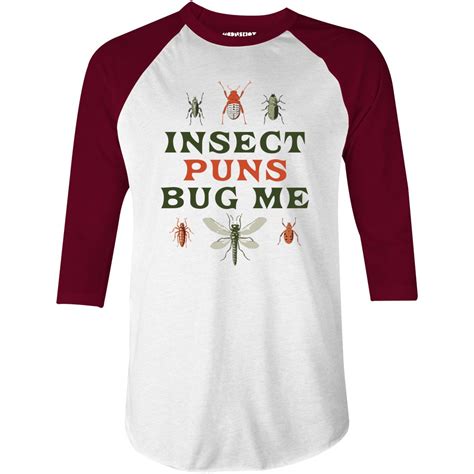 Insect Puns Bug Me 34 Sleeve Raglan T Shirt M00nshot