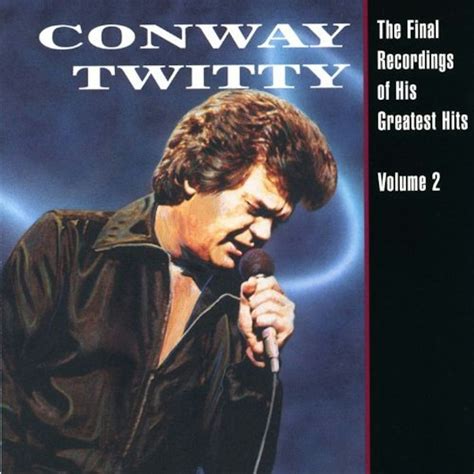 Conway Twitty Final Recordings Of His Greatest Hits 2 Cd