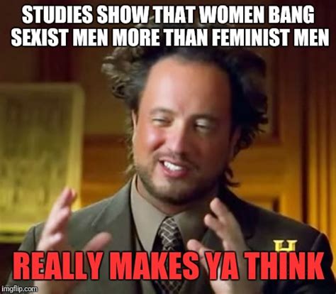 Sexism Memes Gifs Imgflip