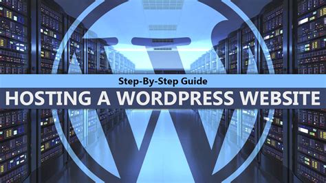 Step By Step Guide To Hosting A Wordpress Website