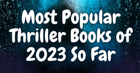 Most Popular Thriller Books Of 2023 So Far Lost In Bookland