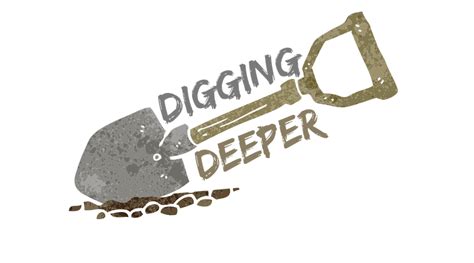 Digging Deeper