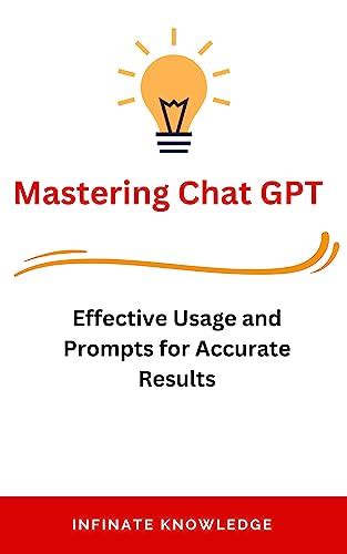 Mastering Chat Gpt Effective Usage And Prompts For Accurate Results By