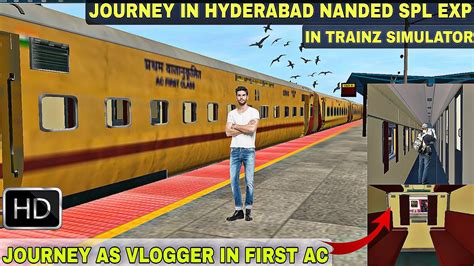 Journey In Hyderabad Nanded Spl Exp In Trainz Simulator Journey As