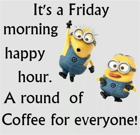 Its Friday Morning Friday Happy Friday T Minion Minions Friday Quotes Friday Quote Minion