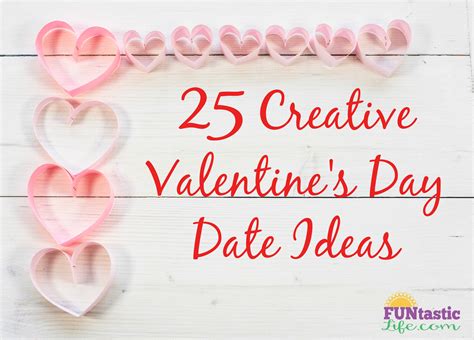 25 Creative Valentines Day Date Ideas Funtastic Life