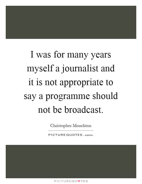 I Was For Many Years Myself A Journalist And It Is Not Picture Quotes