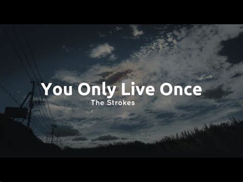 The Strokes You Only Live Once Youtube