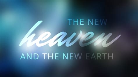 13 Verses About The New Heaven And New Earth Living In The Age Of