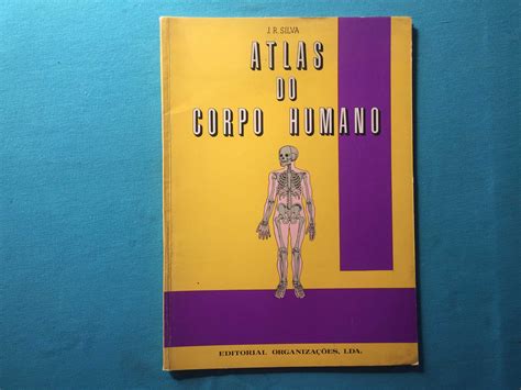 Atlas Do Corpo Humano J R Silva Editorial Organizações 1973 Lisboa • Olx Portugal