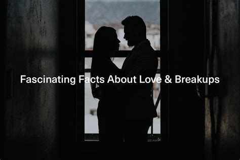 30 Fascinating Facts About Love And Breakups You Probably Didnt Know Humans