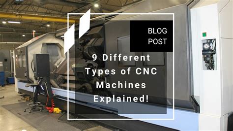 9 Different Types Of Cnc Machines Explained