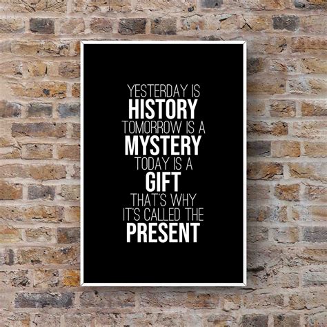 Yesterday Is History Tomorrow Is A Mystery Quote Wall Art Etsy Uk
