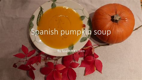 Spanish Pumpkin Soup Spanish Kitchen Autumn Edition Youtube