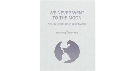 We Never Went To The Moon Americas Thirty Billion Dollar Swindle By