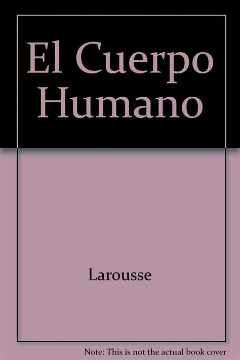 El Cuerpo Humano Larousse Bouillot Jaugey Isabelle Amazones Libros
