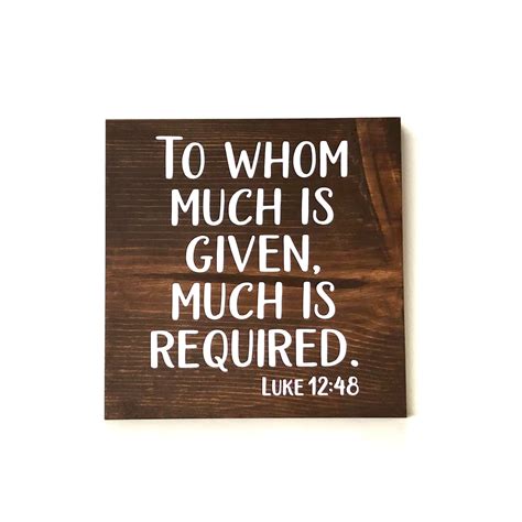 To Whom Much Is Given Much Is Required Luke 1248 Bible Etsy