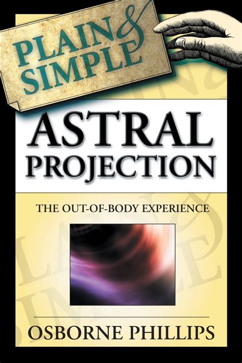Astral Projection Plain And Simple The Out Of Body Experience By Osborne Phillips Jyotish Ebooks