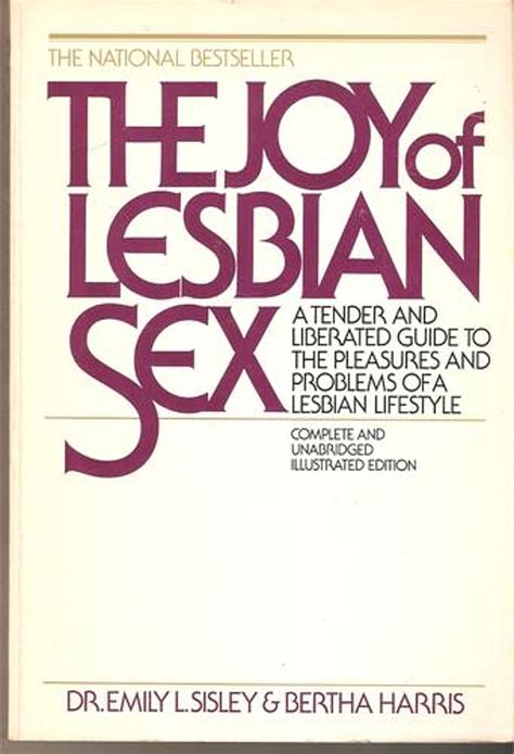 The Joy Of Lesbian Sex A Tender And Liberated Guide To The Pleasures And Problems Of A Lesbian