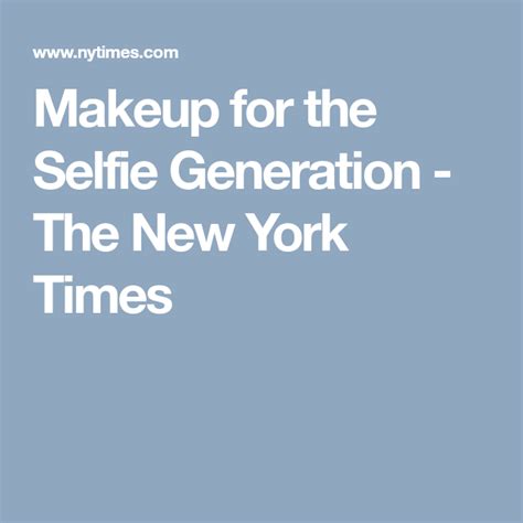 Makeup For The Selfie Generation Published Instagram New York