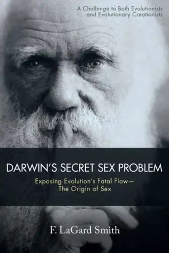 Darwin S Secret Sex Problem Exposing Evolution S Fatal Flaw The Origin Of Sex 20 59 Picclick
