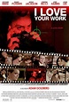 I Love Your Work Movie Poster - IMP Awards