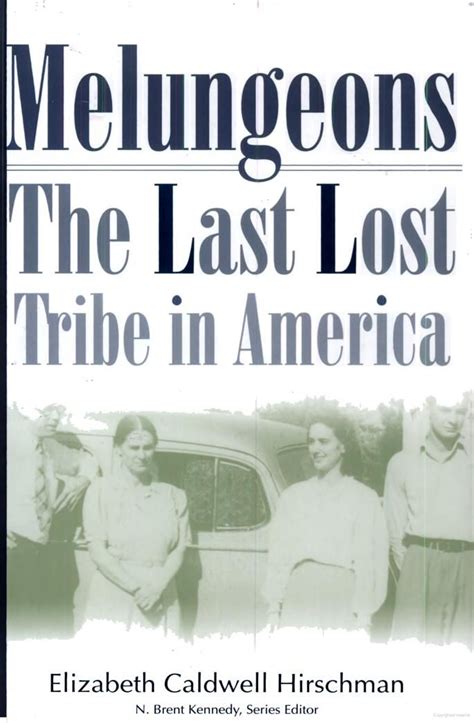 Melungeons The Last Lost Tribe In America Elizabeth C Hirschman