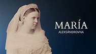 MARÍA ALEKSÁNDROVNA DE RUSIA - LA HIJA DEL ZAR (GRAN DUQUESA) - YouTube