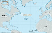 Grand Banks | Atlantic Ocean, Map, Continental Shelf, History, & Facts ...