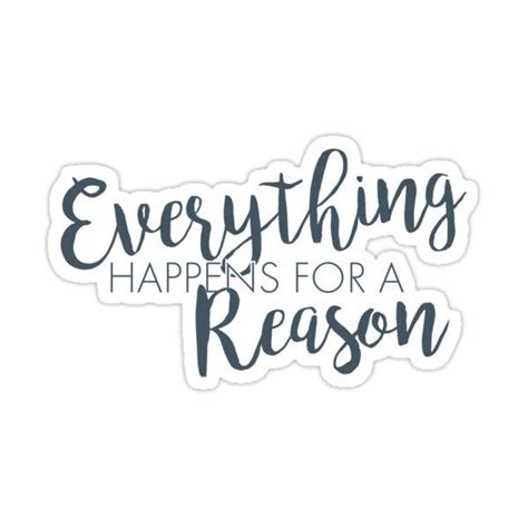Everything Happens For A Reason Gray Sticker For Sale By Designs111