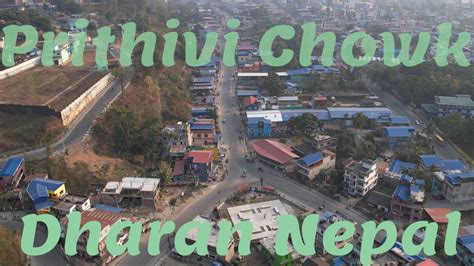 prithivi chowk dharan nepal aerial view youtube