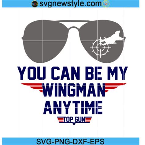 Top Gun You Can Be My Wingman Svg Movie Pilot Military Navy Svg You