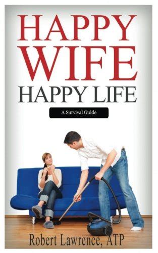 Happy Wife Happy Life A Survival Guide Lawrence 9780999383919 New Ebay
