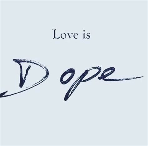Love Is Dope Epic Quotes Sad Love Quotes Cute Quotes Inspirational