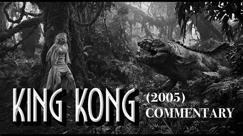 King Kong 2005 Extended Edition Commentary Youtube