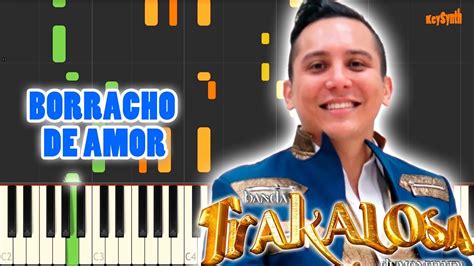 Borracho De Amor La Trakalosa Piano Cover Tutorial Synthesia