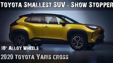2020 Toyota Yaris Cross Toyota Yaris Cross Revealed Toyota Smallest