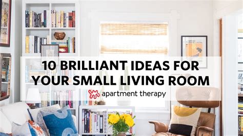 10 Brilliant Ideas For Your Small Living Room Apartment Therapy