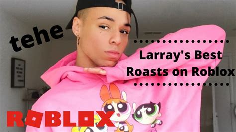 Check spelling or type a new query. larray's best roasts on roblox (part 1) - YouTube