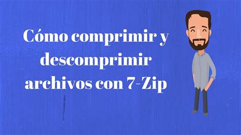 Cómo Comprimir Y Descomprimir Archivos Con 7 Zip Youtube