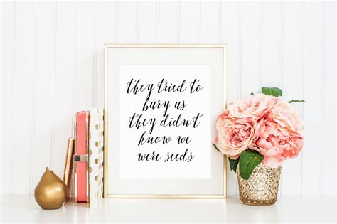 They Tried to Bury Us but They Didn't Know We Were Seeds | Etsy